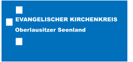 EVANGELISCHER KIRCHENKREIS Oberlausitzer Seenland