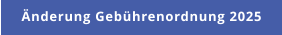 Änderung Gebührenordnung 2025