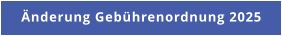 Änderung Gebührenordnung 2025